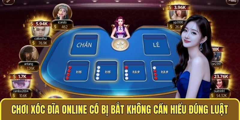 Chơi xóc đĩa online có bị bắt không cần hiểu đúng luật